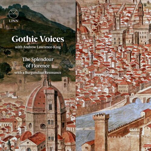 Linn Records CKD700 0691062070027 Guillaume Dufay, Johannes Ockeghem The Splendour of Florence with a Burgundian Resonance Gothic Voices