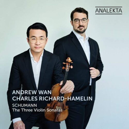 Analekta AN29003 0774204900328 Robert Schumann The Three Violin Sonatas Andrew Wan, violino, Charles Richard-Hamelin pianoforte,
