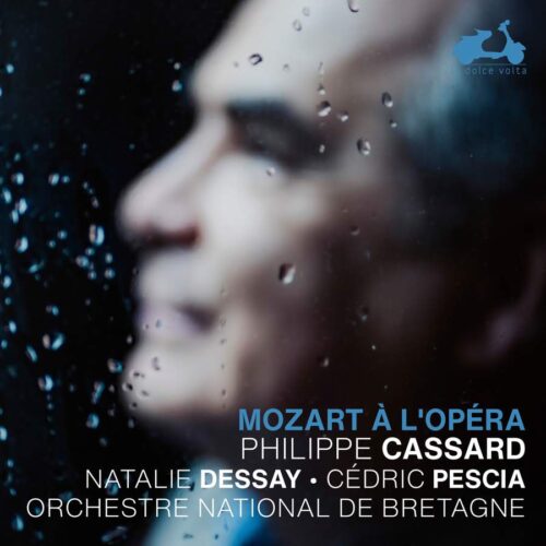 La Dolce Volta LDV106 3770001904696 Wolfgang Amadeus Mozart Mozart à l'Opera Philippe Cassard. pianoforte, Natalie Dessay, soprano, Cédric Pescia, direzione, Orchestre National de Bretagne