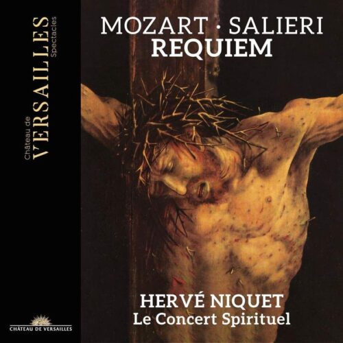 Château de Versailles Spectacles CVS078 3770011431861 Wolfgang Amadeus Mozart, Antonio Salieri Mozart & Salieri: Requiem Le Concert Spirituel, Hervé Niquet,direzione