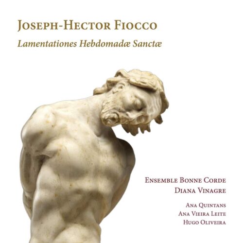 Ramée RAM2105 4250128521055 Joseph-Hector Fiocco Lamentationes Hebdomadæ Sanctæ Ana Quintans, soprano, Ana Vieira Leite, soprano, Hugo Oliveira, basso, Ensemble Bonne Corde, Diana Vinagre, violoncello