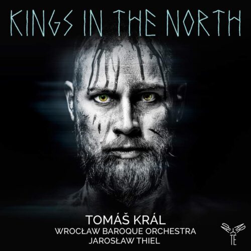 Aparté AP278 5051083175609 AAVV Kings in the North Tomas Kral, Wroclaw Baroque Orchestra, Jaroslaw Thiel