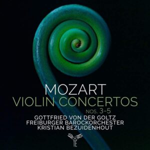 Aparté AP299 5051083181327 Wolfgang Amadeus Mozart Violin Concertos 3-5 Freiburger Brockorckester, Gottfried Von der Goltz