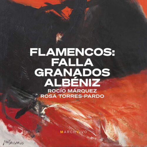 MarchVivo MV006 8436605990859 Enrique Granados, Manuel de Falla, Isaac Albéniz Flamencos: Falla, Granados & Albéniz Rocío Márquez, canto, Rosa Torres-Pardo, pianoforte