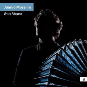 Nomad Music NMM107 5051083179232 AAVV Entre Pliegues Juanjo Mosalini, Bandonéon, Sandra Rumolino, voce, Carmela Delgado, Bandonéon, Quatuor Danel
