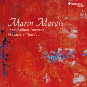 HARMONIA MUNDI HMM902315 3149020946183 Marin Marais Folies d'Espagne, La Rêveuse & Other Works Jean-Guihen Queyras, violoncello, Alexandre Tharaud, pianoforte