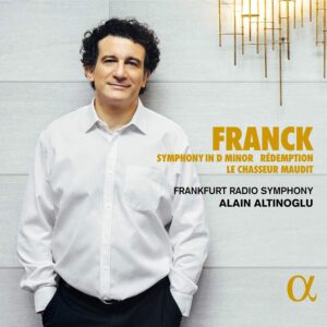 Alpha Classics ALPHA898 3760014198984 César Franck Symphony in D Minor - Rédemption - Le chasseur maudit Frankfurt Radio Symphony, Alain Altinoglu, direzione