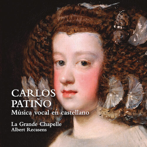 Lauda LAU023 8435307615190 Carlos Patiño Música vocal en castellano La Grande Chapelle, Albert Recasens, direzione