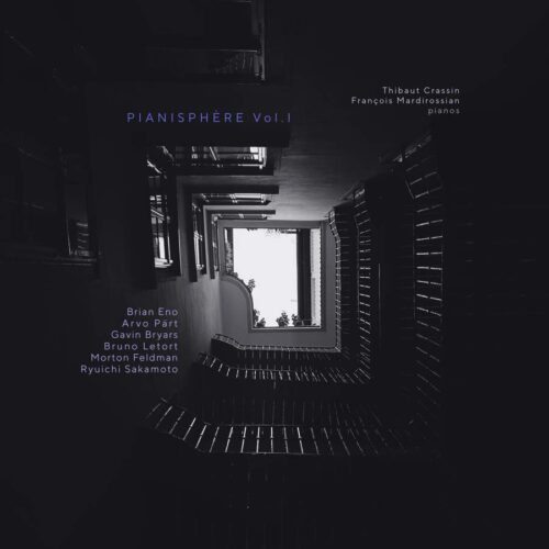 Soond SND22029 3663729198518 Morton Feldman, Arvo Pärt, Bruno Letort, Gavin Bryars, Brian Eno, Ryuichi Sakamoto Pianisphère, Vol. 1 François Mardirossian, pianoforte, Thibaut Crassin, pianoforte