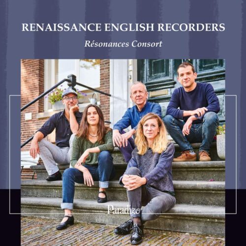 Paradizo PA0020 0865462000469 William Byrd, John Dowland, Anthony Holborne, Alfonso Ferrabosco, Henry VIII Renaissance English Recorders Résonances Consort