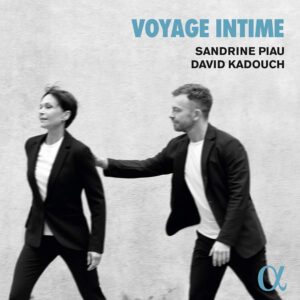 Alpha Classics ALPHA911 3760014199110 AAVV Voyage intime Sandrine Piau, soprano, David Kadouch, pianoforte