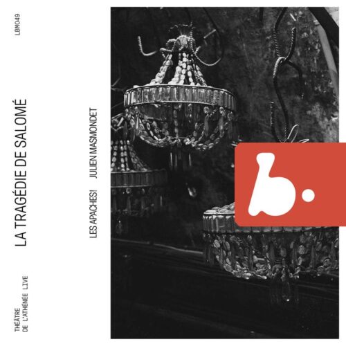 B Records LBM049 3770005527495 Florent Schmitt, Fabien Touchard La Tragédie de Salomé Sandrine Buendia, soprano, Les Apaches, Julien Masmondet, direzione