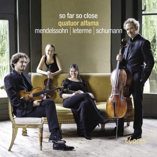 Cypres Records CYP1683 5412217016838 Felix Mendelssohn, Robert Schumann, Patrick Leterme so Far so Close Quatuor Alfama
