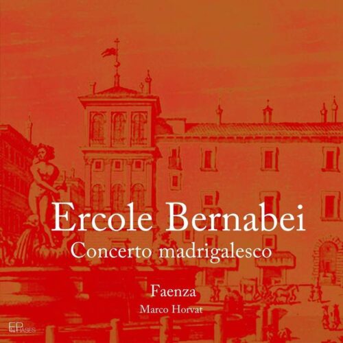 EnPhases ENP010 3701174600139 Bernardo Pasquini, Angelo Michele Bartolotti, Ercole Bernabei Concerto madrigalesco Faenza, Marco Horvat, tiorba, arciliuto, lirone e chitarra barocca