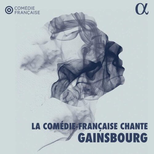 Alpha Classics ALPHA978 3760014199783 Serge Gainsbourg, Marguerite Monnot La Comédie-Française chante Gainsbourg Stéphane Varupenne, voce, Benjamin Lavernhe, voce, Sébastien Pouderoux, voce, Noam Morgensztern, voce, Rebecca Marder, voce, Yoann Gasiorowski, voce