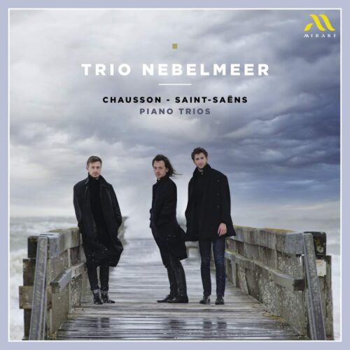 Mirare MIR616 3760127226178 Ernest Chausson, Camille Saint-Saëns Piano Trios Trio Nebelmeer