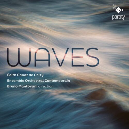 Paraty PTY2422130 3760213653574 Edith Canat de Chizy Waves Ensemble Orchestral Contemporain, Bruno Mantovan, direzione