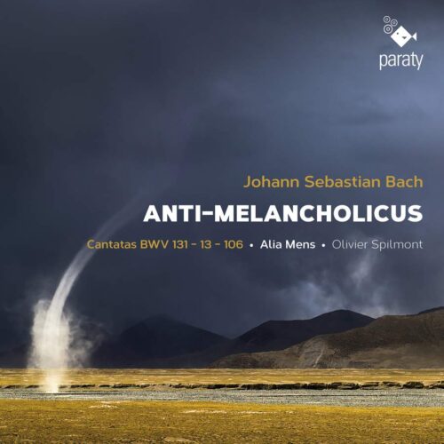 Paraty PTY2522057 3760213653604 Johann Sebastian Bach Anti-Melancholicus - Cantatas BWV13, BWV131, BWV106 Alia Mens, Olivier Spilmont, direzione