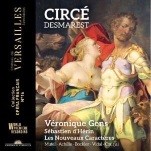 Château de Versailles Spectacles CVS085 3770011431915 Henry Desmarest Circé Véronique Gens, soprano, Sébastien d'Hérin, clavicembalo Les Nouveaux Caractères
