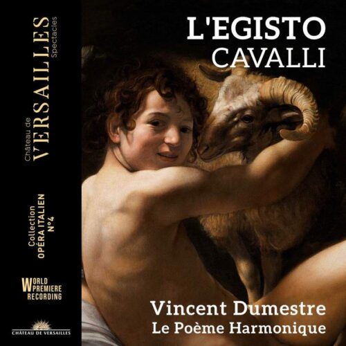 Château de Versailles Spectacles CVS076 3770011431960 Francesco Cavalli L'Egisto Le Poème Harmonique, Vincent Dumestre, direzione