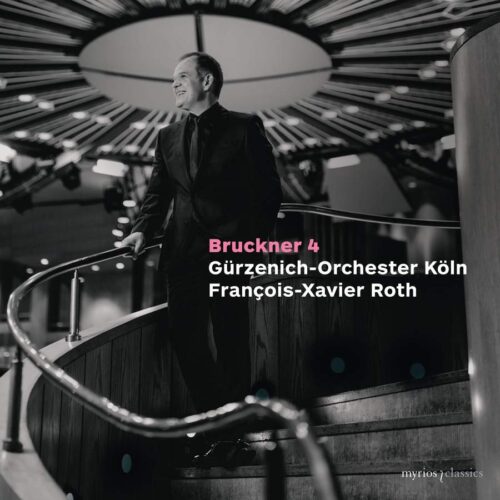 Myrios MYR032 4260183510321 Anton Bruckner Bruckner Symphony No. 7 (First Version, 1874) Gürzenich-Orchester Köln, François-Xavier Roth, direzione