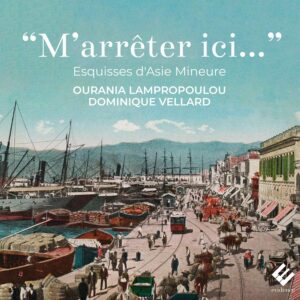 Evidence EVCD094 5051083187503 AAVV "M'arrêter ici…" (Esquisses d'Asie Mineure) Ourania Lampropoulou, santouri, Dominique Vellard, tenore,