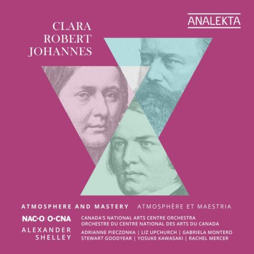 Analekta AN288823 774204888220 Johannes Brahms, Robert Schumann, Clara Schumann Atmosphere and Mastery Alexander Shelley, direzione, Canada’s National Arts Centre Orchestra, Adrianne Pieczonka, soprano, Liz Upchurch, pianoforte, Stewart Goodyear, pianoforte, Gabriela Montero, pianoforte, Yosuke Kawasaki, violino, Rachel Mercer, violoncello