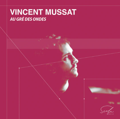 Scala Music SMU008 5051083192484 AAVV Au Gré des Ondes Vincent Mussat, pianoforte