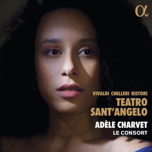 Alpha Classics ALPHA938 3760014199387 Antonio Vivaldi, Fortunato Chelleri, Alberto Ristori Vivaldi, Chelleri & Ristori: Teatro Sant'Angelo Adèle Charvet, soprano, Le Consort