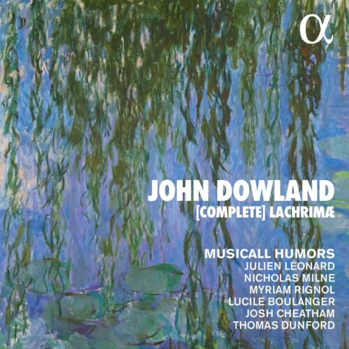 Alpha Classics ALPHA944 3760014199448 John Dowland [Complete] Larchimæ Musicall Humors