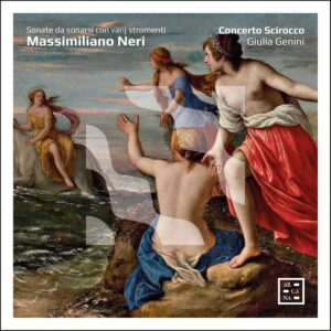 Arcana A544 3760195735442 Massimiliano Neri Sonate da sonarsi con varij stromenti Concerto Scirocco, Giulia Genini, direzione