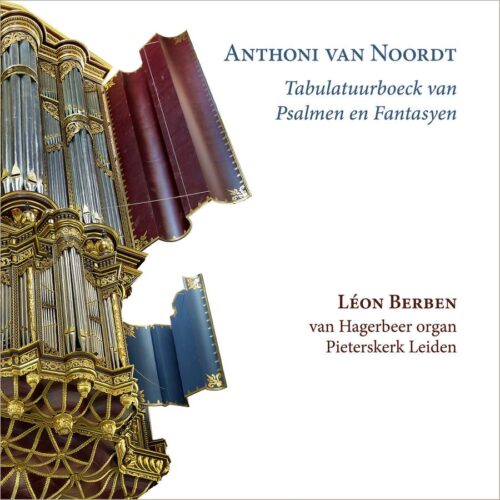 Ramée RAM2201 4250128522014 Anthoni van Noordt Van Noordt: Tabulatuurboeck van Psalmen en Fantasyen Léon Berben, organo