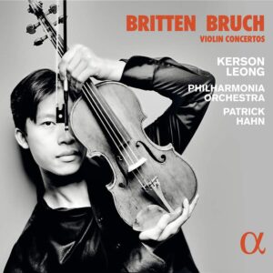 Alpha Classics ALPHA946 3760014199462 Benjamin Britten, Max Bruch Britten & Bruch: Violin Concertos Kerson Leong, violino, Philharmonia Orchestra, Patrick Hahn, direzione