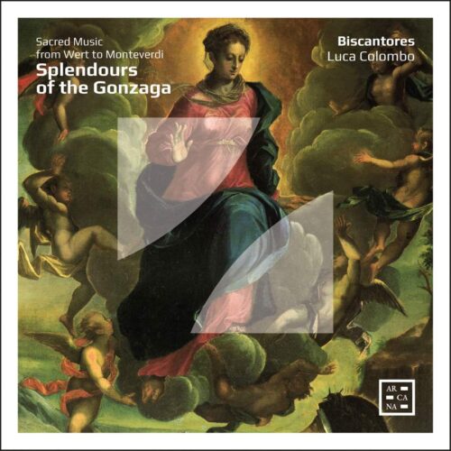 Arcana A545 3760195735459 Claudio Monteverdi, Benedetto Pallavicino, Salomone Rossi Splendours of the Gonzaga. Sacred Music from Wert to Monteverdi Biscantores, Luca Colombo, direzione