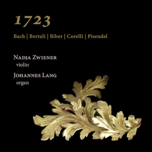 Ramée RAM2202 4250128522021 Johann Sebastian Bach, Antonio Bertali, Heinrich Ignaz Franz Biber, Arcangelo Corelli, Johann Georg Pisendel 1723: Bach, Bertali, Biber, Corelli & Pisendel Nadja Zwiener, violino, Johannes Lang, organo