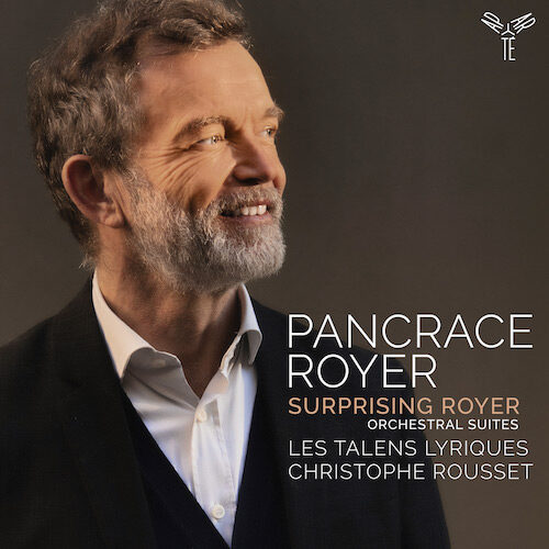 Aparté AP298 5051083181310 Pancrace Royer Surprising Royer. Orchestral Suites Les Talens Lyiques, Christophe Rousset, direzione