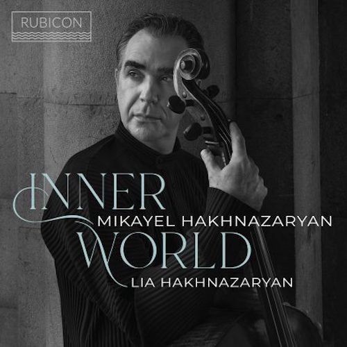 Rubicon RCD1083 5065002228291 Ernest Bloch, Claude Debussy, Aram Ilich Khachaturian, Adam Geghami, Sogomon Komitas, Igor Loboda, Sergeij Rachmaninov, Robert Schumann, Pëtr Čajkovskij, Carl Vine Inner World Mikayel Hakhnazaryan,violoncello, Lia Hakhnazaryan, pianoforte