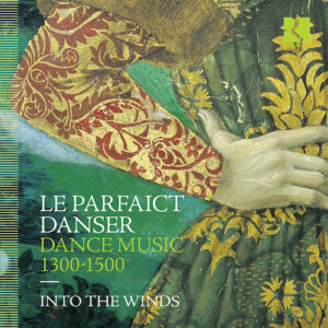 Ricercar RIC452 5400439004528 Diego Ortiz, Heinrich Isaac, Pierre Attaingnant Le parfaict danser. Dance Music 1300-1500 Into the Winds