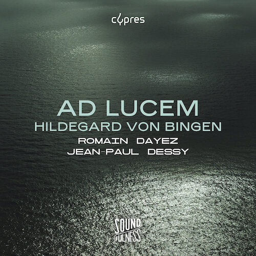 Cypres Records CYP0618 5412217006181 Hildegard von Bingen Ad Lucem Romain Dayez, baritono, Jean-Paul Dessy, violoncello