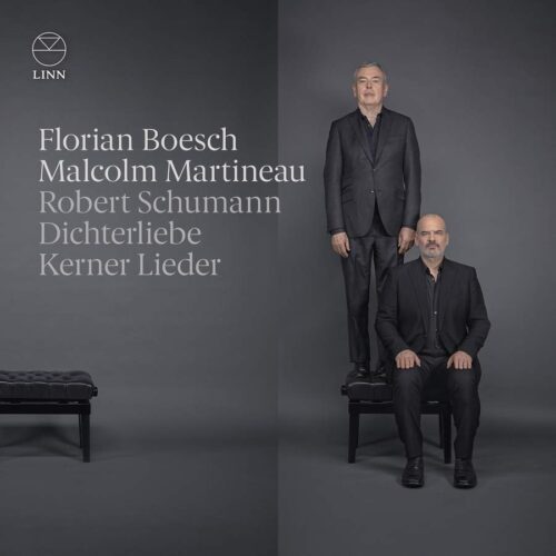 Linn Records CKD695 0691062069526 Robert Schumann Dichterliebe & Kerner Lieder Florian Boesch, basso-baritono, Malcolm Martineau, pianoforte