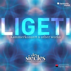 Harmonia Mundi HMM905370 3149020947135 György Ligeti Bagatelles, Kammerkonzert & Pieces for wind quintet (live) Les Siècles, François-Xavier Roth, direzione