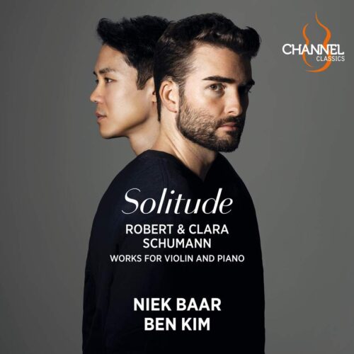 Channel Classics CCS45123 0723385451235 Robert Schumann, Clara Schumann Robert & Clara Schumann: Solitude Niek Baar, violino, Ben Kim, pianoforte
