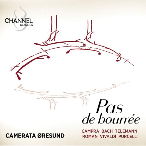 Channel Classics CCS45823 723385458234 André Campra, Johan Helmich Roman, Johann Sebastian Bach, Georg Philipp Telemann, Antonio Vivaldi, Henry Purcell Pas de bourrée Camerata Øresund