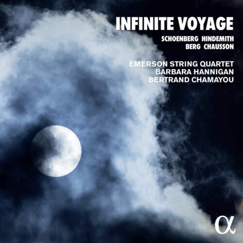 Alpha Classics ALPHA1000 3701624510001 Alban Berg, Paul Hindemith, Ernest Chausson, Arnold Schönberg Infinite Voyage Emerson String Quartet, Barbara Hannigan, soprano, Bertrand Chamayou, pianoforte