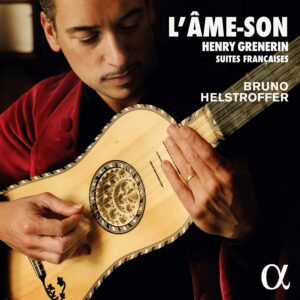 Alpha Classics ALPHA1007 3701624510070 Henry Grenerin, Antoine Boësset, Jean de Cambefort L'âme-son Bruno Helstroffer, liuto, Chantal Santon Jeffery, soprano