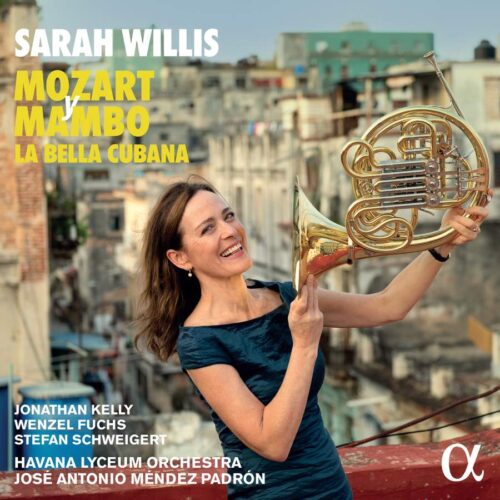 Alpha Classics ALPHA937 3760014199370 Wolfgang Amadeus Mozart, Edgar Olivero, José White Lafitte, Joseíto Fernández Mozart y Mambo: La Bella Cubana Sarah Willis, corno, Havana Lyceum Orchestra, José Antonio Méndez Padrón, direzione