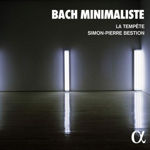 Alpha Classics ALPHA985 3760014199851 Henryk Mikołaj Górecki, Knut Nystedt, John Adams, Jehan Alain, Johann Sebastian Bach, Bach minimaliste La Tempête, Simon-Pierre Bestion, direzione, Louis-Noël Bestion de Camboulas, clavicembalo