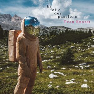 Soond SND23004 5051083192927 Yvan Knorst La Folie des Passions - Jazz Folk Yvan Knorst, chitarra acustica ed elettrica, Aude-Marie Duperret, violino, Stéphane Le Dro, clarinetto