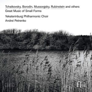 Fuga Libera FUG800 5400439008007 Mikhail Glinka, Alexander Dargomyzhsky, Nikolai Rimsky-Korsakov, Alexander Varlamov, Anton Rubinstein, Alexander Borodin, Mily Balakirev, César Cui, Vissarion Shebalin, Anatoly Novikov, Erast Abaza, Pëtr Il'ič Čajkovskij, Victor Kalinnikov, Modest Mussorgsky, Anton ArenskyMikhail Glinka, Alexander Dargomyzhsky, Nikolai Rimsky-Korsakov, Alexander Varlamov, Anton Rubinstein, Alexander Borodin, Mily Balakirev, César Cui, Vissarion Shebalin, Anatoly Novikov, Erast Abaza, Pëtr Il'ič Čajkovskij, Victor Kalinnikov, Modest Mussorgsky, Anton Arensky Great Music of Small Forms Yekaterinburg Philharmonic Choir, Andrei Petrenko, direzione