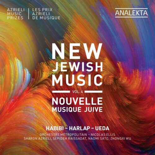 Analekta AN29264 0774204926427 Iman Habibi; Aharon Harlap; Rita Ueda New Jewish Music Vol. 4 - Habibi, Harlap, Ueda Orchestre Métropolitain, Nicolas Ellis, direzione